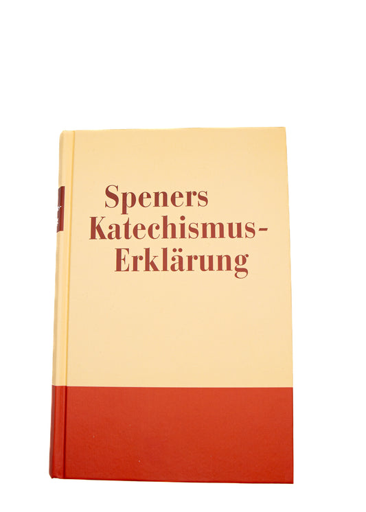 Spener Katechismus-Erklärung