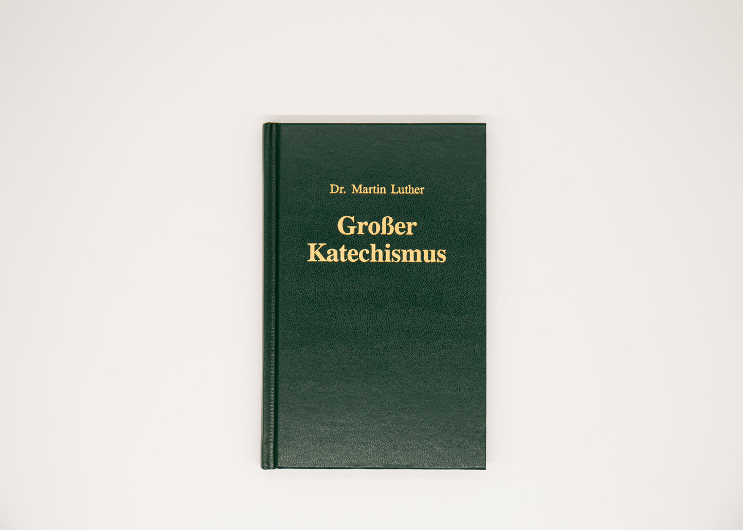 Großer Katechismus Dr. Martin Luther