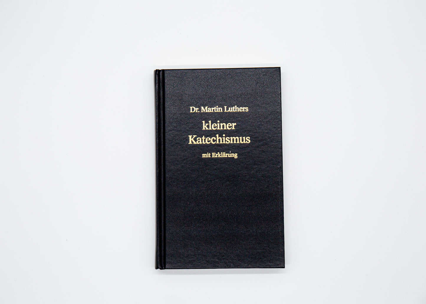 Kleiner Katechismus Dr. Martin Luther mit Erklärungen